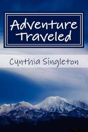 Adventure Traveled de Cynthia Singleton