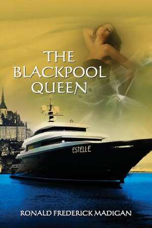 The Blackpool Queen de Ronald Frederick Madigan