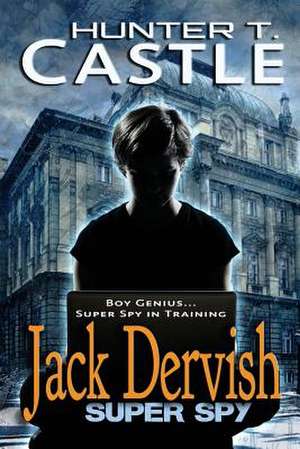 Jack Dervish, Super Spy de Hunter T. Castle