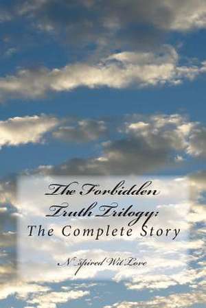 The Forbidden Truth Trilogy de N'Spired Wit'love