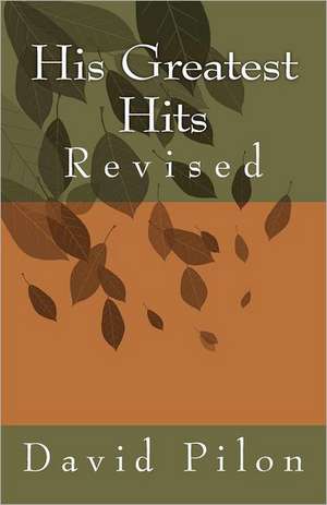 His Greatest Hits: Revised de David Pilon