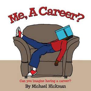 Me, a Career? de Michael Hickman