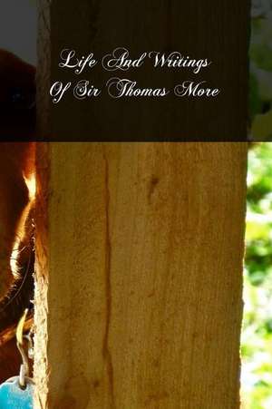 Life and Writings of Sir Thomas More de Rev T. E. Bridgett