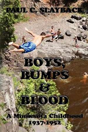 Boys, Bumps & Blood de Paul C. Slayback