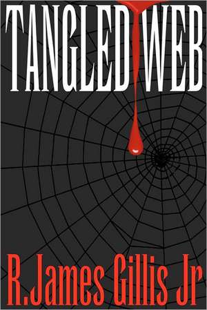 Tangled Web: Evil Turned Into Good de R. James Gillis Jr