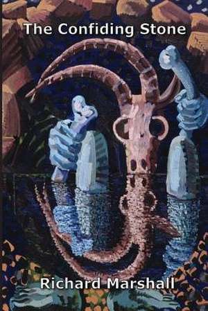 The Confiding Stone de Richard Marshall