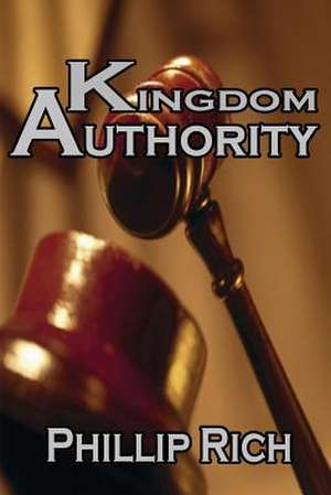 Kingdom Authority de Phillip Rich