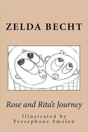 Rose and Rita's Journey: A Fantastic Story for Children (Illustrated) de Zelda Becht