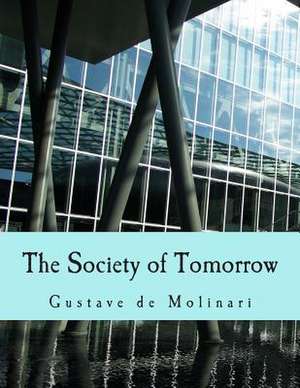 The Society of Tomorrow de Gustave De Molinari