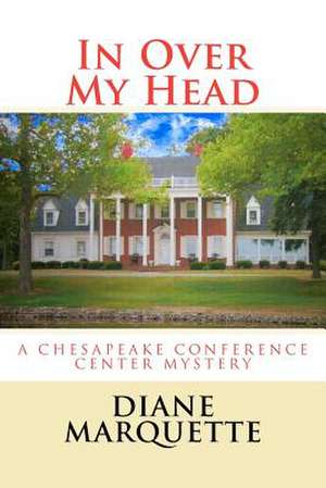 In Over My Head de Diane Marquette