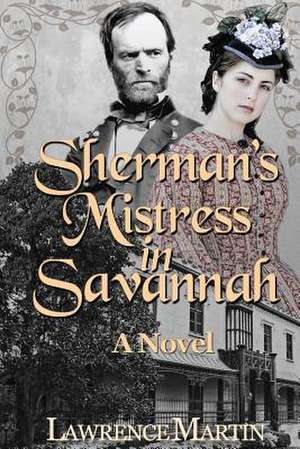 Sherman's Mistress in Savannah de Lawrence Martin