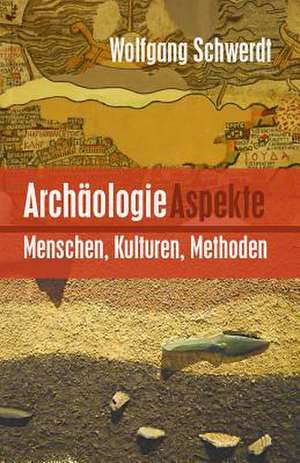 Archaologie Aspekte de Wolfgang Schwerdt