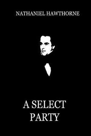 A Select Party de Nathaniel Hawthorne