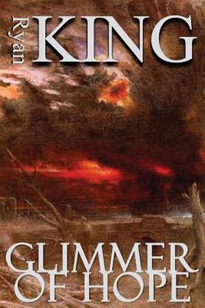 Glimmer of Hope de Ryan King