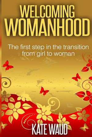 Welcoming Womanhood de Kate Angela Waud