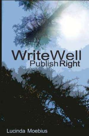 Write Well Publish Right: Principles & Practice de Lucinda Moebius