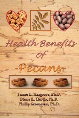 Health Benefits of Pecans de James L. Hargrove Ph. D.