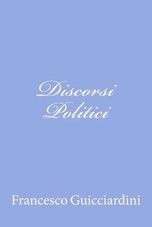 Discorsi Politici de Francesco Guicciardini