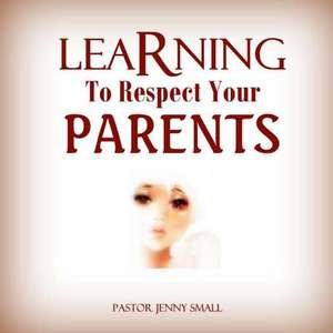 Learning to Respect Your Parents de Pastor Jenny Small