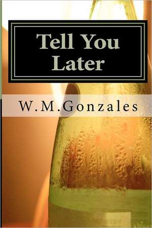 Tell You Later: Storia del Secolo XIII de W. M. Gonzales