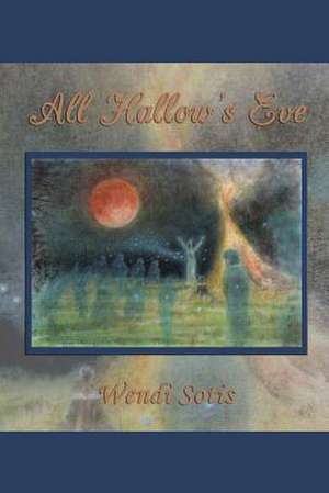 All Hallow's Eve de Wendi Sotis