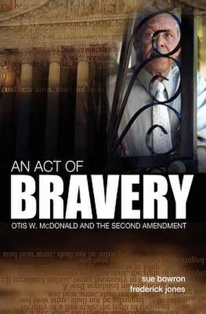 An Act of Bravery de Sue Bowron