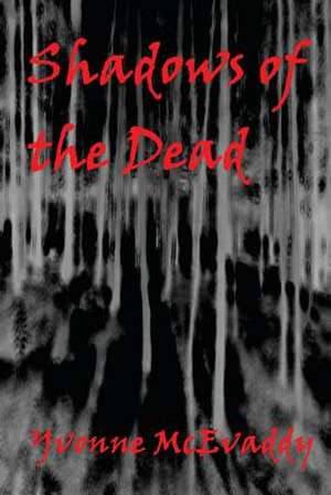 Shadows of the Dead de Yvonne McEvaddy