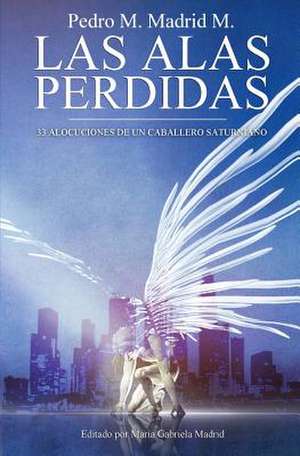 Las Alas Perdidas de Pedro M. Madrid M.