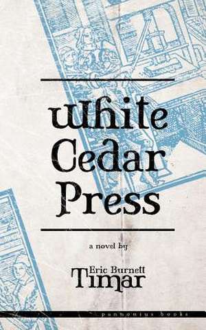 White Cedar Press de Timar, Eric Burnett