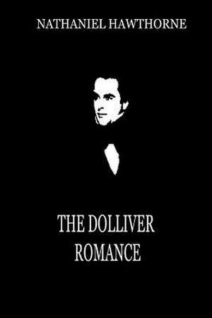 The Dolliver Romance de Nathaniel Hawthorne