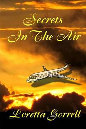 Secrets in the Air de Loretta Gorrell