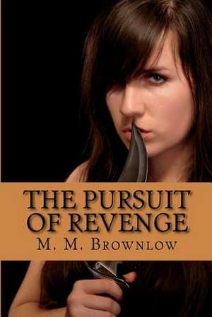 The Pursuit of Revenge de M. M. Brownlow