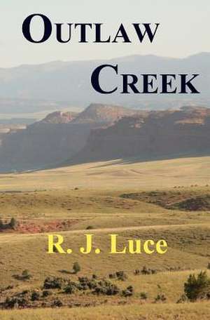 Outlaw Creek de MR R. J. Luce