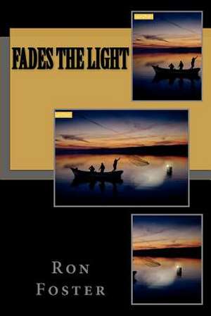 Fades the Light de Ron Foster