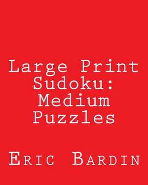 Large Print Sudoku de Eric Bardin