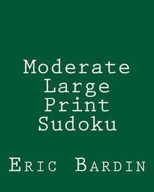 Moderate Large Print Sudoku de Eric Bardin