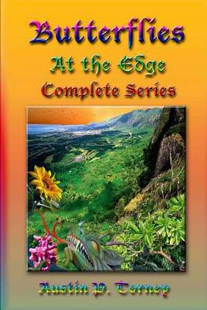 Butterflies at the Edge Complete Series de Torney, Austin P.