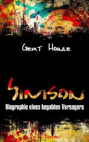 Simson - Biographie Eines Begabten Versagers de Gert Hoinle