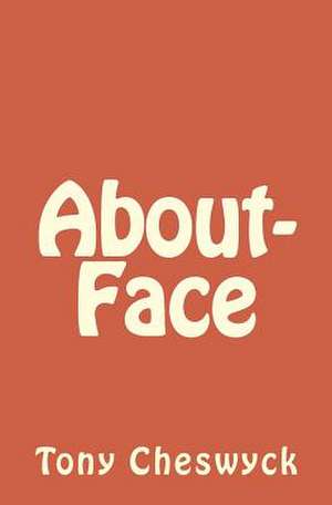 About-Face de Tony Cheswyck