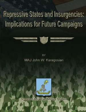 Repressive States and Insurgencies de Maj John W. Karagosian