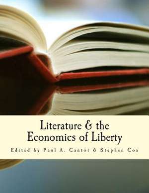 Literature & the Economics of Liberty de Paul a. Cantor