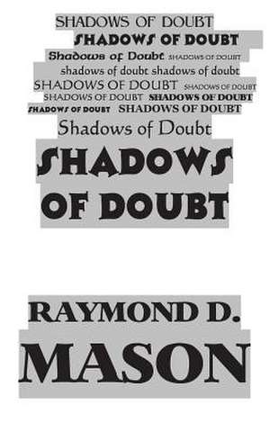 Shadows of Doubt de Raymond D. Mason