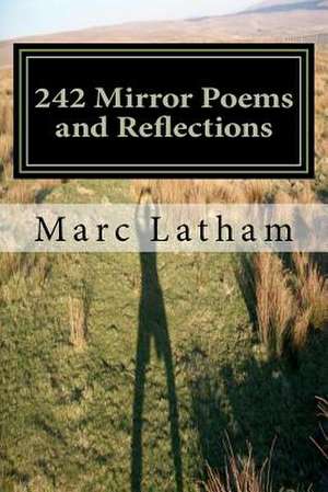 242 Mirror Poems and Reflections de Marc L. Latham