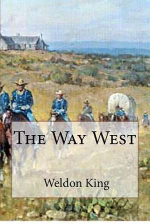 The Way West de MR Weldon King