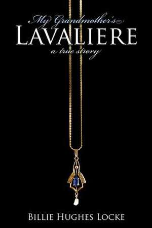 My Grandmother's Lavaliere de Billie Hughes Locke