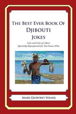 The Best Ever Book of Djibouti Jokes de Mark Geoffrey Young