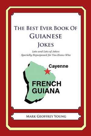 The Best Ever Book of Guianese Jokes de Mark Geoffrey Young