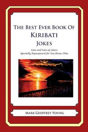 The Best Ever Book of Kiribati Jokes de Mark Geoffrey Young