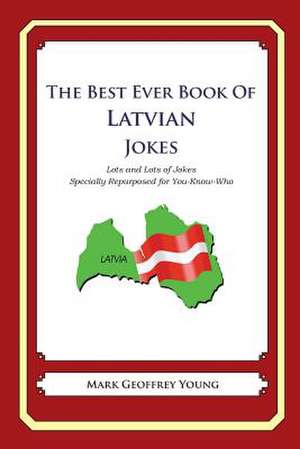 The Best Ever Book of Latvian Jokes de Mark Geoffrey Young