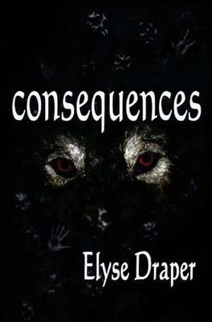 Consequences de Elyse Draper